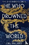 Parker-Chan, Shelley - He Who Drowned the World