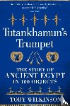 Wilkinson, Toby - Tutankhamun's Trumpet
