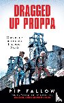 Fallow, Pip - Dragged Up Proppa