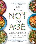 Greger, Michael - The How Not to Age Cookbook