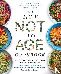 Greger, Michael - The How Not to Age Cookbook