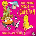 Nicoll, Tom - There's Nothing Faster Than a Cheetah
