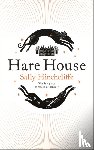 Hinchcliffe, Sally - Hare House