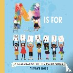 Rose, Tiffany - M is for Melanin