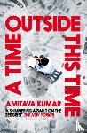 Kumar, Amitava - A Time Outside This Time