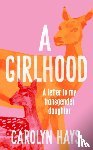 Hays, Carolyn - A Girlhood