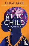 Jaye, Lola - The Attic Child