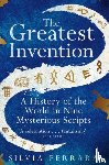 Ferrara, Silvia - The Greatest Invention - A History of the World in Nine Mysterious Scripts