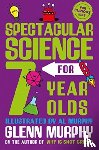 Murphy, Glenn - Spectacular Science for 7 Year Olds