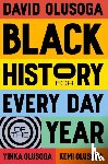 Olusoga, David, Olusoga, Yinka, Olusoga, Kemi - Black History for Every Day of the Year