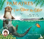 Ayres, Pam - I am Oliver the Otter