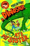 Puri, Pooja - A Dinosaur Ate My Sister