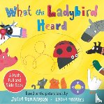 Donaldson, Julia - What the Ladybird Heard: A Push, Pull and Slide Board Book