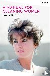Berlin, Lucia - A Manual for Cleaning Women