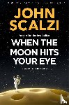Scalzi, John - When the Moon Hits Your Eye
