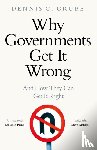 Grube, Dennis C. - Why Governments Get It Wrong