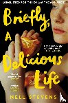 Stevens, Nell - Briefly, A Delicious Life