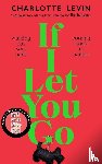 Levin, Charlotte - If I Let You Go