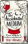 Whitwell, Tracy - The Accidental Medium