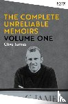 James, Clive - The Complete Unreliable Memoirs: Volume One