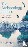 Tarlow, Sarah - The Archaeology of Loss