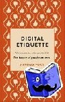 Turk, Victoria - Digital Etiquette - Everything you wanted to know about modern manners but were afraid to ask