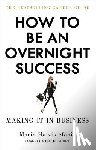 Hatzistefanis, Maria - How to Be an Overnight Success