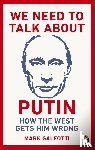 Galeotti, Mark - We Need to Talk About Putin