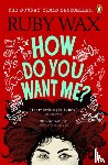 Wax, Ruby - How Do You Want Me?