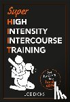 Dicks, Joe - SHIIT: Super High Intensity Intercourse Training