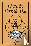 Wildish, Stephen - How to Drink Tea