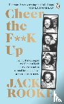 Rooke, Jack - By the Creator of Big Boys: Cheer the F**K Up