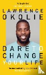 Okolie, Lawrence - Dare to Change Your Life