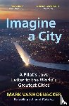 Vanhoenacker, Mark - Imagine a City