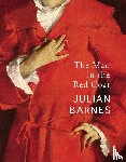 Barnes, Julian - The Man in the Red Coat