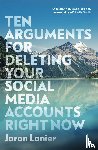 Lanier, Jaron - Ten Arguments For Deleting Your Social Media Accounts Right Now