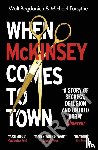 Bogdanich, Walt, Forsythe, Michael - When McKinsey Comes to Town
