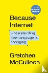 McCulloch, Gretchen - Because Internet