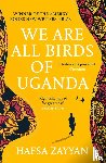 Zayyan, Hafsa - We Are All Birds of Uganda