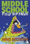 Patterson, James - Middle School: Field Trip Fiasco