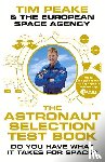 Peake, Tim, The European Space Agency - The Astronaut Selection Test Book