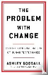 Goodall, Ashley - The Problem With Change