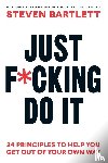 Bartlett, Steven - Just F*cking Do It