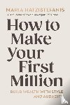 Hatzistefanis, Maria - How to Make Your First Million