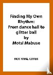 Mabuse, Motsi - Finding My Own Rhythm