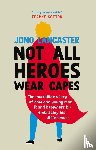 Lancaster, Jono - Not All Heroes Wear Capes