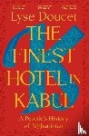 Doucet, Lyse - The Finest Hotel in Kabul