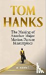 Hanks, Tom - The Making of Another Major Motion Picture Masterpiece