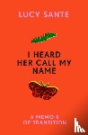 Sante, Lucy - I Heard Her Call My Name