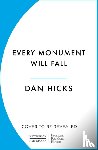 Hicks, Dan - Every Monument Will Fall